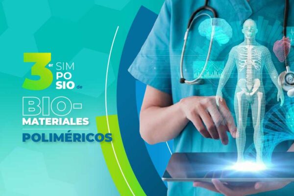 REALIZARÁN TERCERA EDICIÓN DEL SIMPOSIO DE BIOMATERIALES POLIMÉRICOS